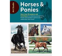 Art Studio: Horses & Ponies: More than 50 projects and techniques for drawing and painting horses and ponies in pencil, acrylic, watercolor, and more!
