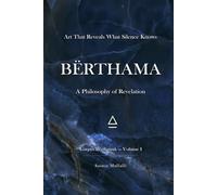 Art That Reveals What Silence Knows: BËRTHAMA - A Philosophy of Revelation