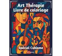 Art Thérapie Livre de Coloriage - Spécial Cubisme: 50 illustrations cubistes pour adultes | Livre de coloriage anti-stress et art-thérapie en grand ... stimuler l’imagination et réduire le stress