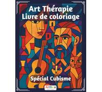 Art Thérapie Livre de Coloriage - Spécial Cubisme: 50 illustrations cubistes pour adultes | Livre de coloriage anti-stress et art-thérapie : Activité ... stimuler l’imagination et réduire le stress