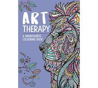 Art Therapy: A Mindfulness Colouring Book: A Mindfulness Colouring and Doodle Book for Adults