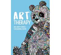 Art Therapy: An Anti-Stress Colouring Book: An Anti-Stress Colouring Book for Adults