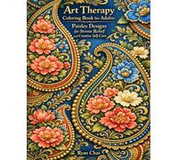 Art Therapy Coloring Book for Adults: Paisley Design for Stress Relief and Creative Self-Care: Calming Patterns to Unwind