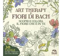 Art therapy e fiori di Bach. Scopri e colora il fiore che è in te