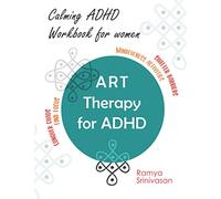 Art Therapy for ADHD: A unique ADHD workbook for adult women, Art to Manage Anxiety, Depression, Improve Concentration and Manage Stress