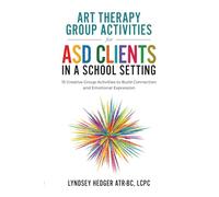 Art Therapy for ASD Students in Schools: 15 Creative Group Activities to Build Connection and Emotional Expression