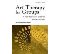 Art Therapy for Groups: A Handbook of Themes and Exercises by Liebmann, Marian