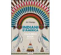 Art therapy. Indiani d'America. Colouring book anti-stress