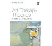 Art Therapy Theories: A Critical Introduction