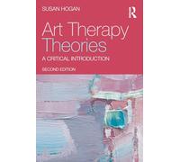 Art Therapy Theories: A Critical Introduction