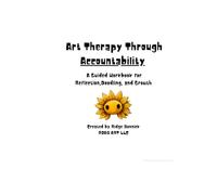 Art Therapy Though Accountability: A Guided Journal for Healing, Self Reflection, and Creative Growth