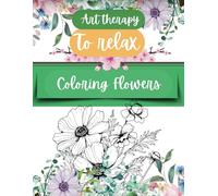 Art Therapy To relax: Colorig Flovers