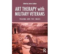 Art Therapy with Military Veterans: Trauma and the Image