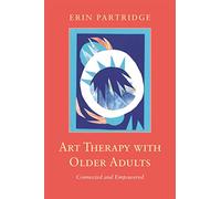 Art Therapy with Older Adults: Connected and Empowered