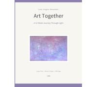 Art Together: A 12-Week Journey Through Light - Large Print Art & Memory Activities