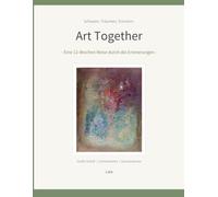 Art Together: Eine 12-Wochen-Reise durch die Erinnerungen - Kunst- und Erinnerungsübungen in großer Schrift