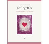 Art Together: Eine 12-Wochen-Reise durch die Gefühle - Kunst- und Erinnerungsübungen in großer Schrift
