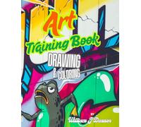 Art Training Book: Drawing and Coloring for Beginners