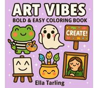 Art Vibes - A Cute & Easy Coloring Book of Famous Art & Fun Designs for Kids & Adults: 40 Bold & Simple Coloring Pages Inspired by Masterpieces, Creativity & Everyday Art