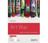 Art way. English for visual arts and multimedia. Per le Scuole superiori. Con e-book. Con espansione online