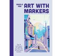 Art With Markers: Tips & techniques for getting the most out of your paint markers