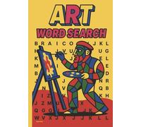 ART WORD SEARCH: 50 Puzzles Celebrating Artists, Styles, and Creativity