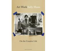 Art Work: On the Creative Life-Mann, Sally-Copertina rigida