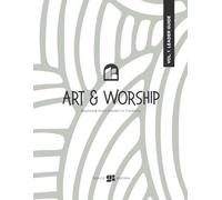 Art & Worship: Exploring God's Garden of Creativity Vol. 1 - Leader's Guide