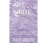 ART WRITE: NOSCE TE IPSUM E SCOPRIRAI LE MERAVIGLI DELL'UNIVERSO