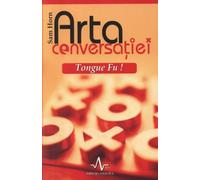 Arta conversatiei Tongue Fu! - Sam Horn, Editie in limba romana