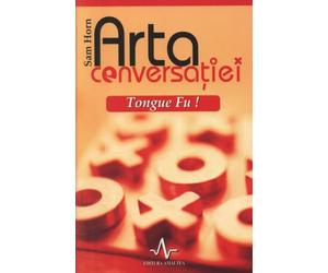 Arta conversatiei Tongue Fu! - Sam Horn, Editie in limba romana
