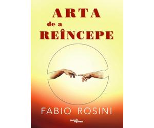 Arta de a reincepe - Fabio Rosini, Editie in limba romana