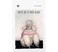 Arta de a trai bine - Rolf Dobelli