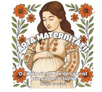 Arta Maternității - O Călătorie de Colorat prin Culturile Lumii: 48 de ilustrații elegante care celebrează forța, grația și frumusețea universală a femeii
