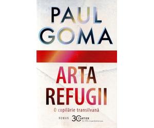Arta refugii. O copilarie transilvana - Paul Goma, Cartier Popular, Editie in limba romana