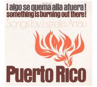 Artau, Estrella - Puerto Rico: Algo Se Quema Allss A Fuera! (Somethi