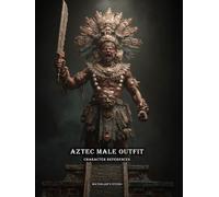 Artbook - Aztec Male Outfit - Character References Vol.03: 200+ Historical & Fantasy Aztec Warrior Outfit References for Artists, Game Designers, and Worldbuilders