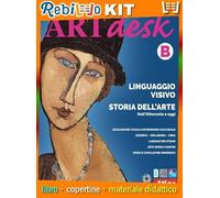 ARTDESK LINGUAGGIO VISIVO + STORIA DELL'ARTE VOL 2.B (9788826823850) - Libro Scolastico + Kit Scuola con Copertine Rebillo