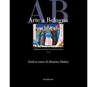 Arte a Bologna. Bollettino dei Musei civici di arte antica. Vol. 9-10: Scritti in onore di Massimo Medica