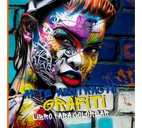 Arte Abstracto Graffiti Libro para Colorear: Una fusión entre el arte callejero y la expresión libre.Perfecto para fans del graffiti, el arte moderno ... lápices neón y acuarelas vibrantes