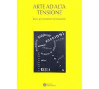 Arte ad alta tensione. Due generazioni di futuristi