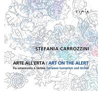 Arte all'erta. Fra umanesimo e téchne-Art on the alert. Between humanism and téchne. Ediz. bilingue
