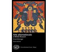Arte altomedievale al British Museum. Nuova ediz.