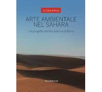 Arte ambientale nel Sahara. Un progetto dell'Accademia di Brera