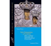 Arte bizantina a Lentini. Opere e tradizioni da un'antica città della Sicilia orientale (VI-XIII secolo). Ediz. illustrata
