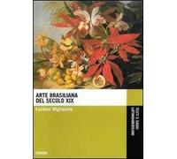 Arte brasiliana del XIX secolo. Ediz. illustrata