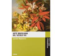 Arte brasiliana del XIX secolo. Ediz. illustrata