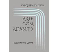 ARTE COM ALFABETO: COLORINDO AS LETRAS