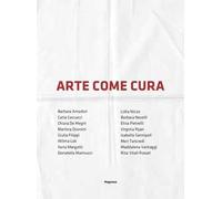 Arte come cura. Ediz. illustrata