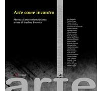 Arte come incontro. Catalogo della mostra (Bergamo). Ediz. illustrata